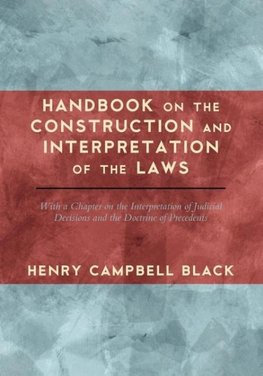 Handbook on the Construction and Interpretation of the Laws