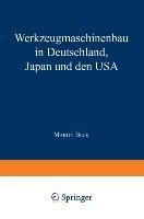 Werkzeugmaschinenbau in Deutschland, Japan und den USA