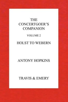 The Concertgoer's Companion - Holst to Webern