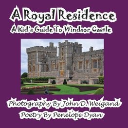 A Royal Residence--A Kid's Guide To Windsor Castle