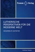 LUTHERISCHE PERSPEKTIVEN FÜR DIE  MODERNE WELT