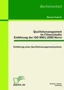 Qualitätsmanagement im Fitnessstudio: Einführung der ISO 9001:2000 Norm