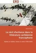 Le récit d'enfance dans la littérature caribéenne francophone