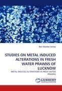 STUDIES ON METAL INDUCED ALTERATIONS IN FRESH WATER PRAWNS OF LUCKNOW