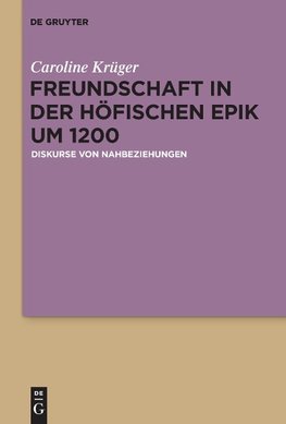 Freundschaft in der höfischen Epik um 1200