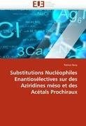 Substitutions Nucléophiles Enantiosélectives sur des Aziridines méso et des Acétals Prochiraux