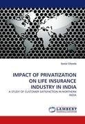 IMPACT OF PRIVATIZATION ON LIFE INSURANCE INDUSTRY IN INDIA