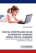 DIGITAL STORYTELLING AS AN ALTERNATIVE LEARNING MEDIA FOR EFL LEARNERS