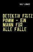 Detektiv Fritz Pomm - Ein Mann für alle Fälle