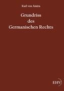 Grundriss des Germanischen Rechts