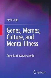 Leigh, H: Genes, Memes, Culture, and Mental Illness