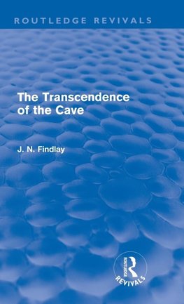 Findlay, J: Transcendence of the Cave (Routledge Revivals)