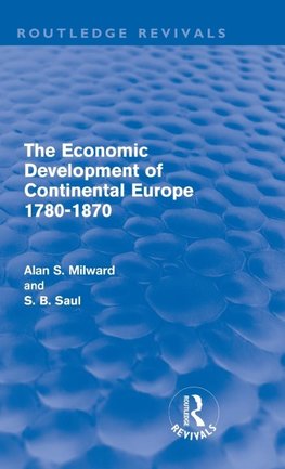 Milward, A: Economic Development of Continental Europe 1780-