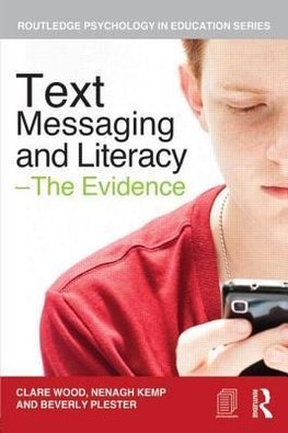 Wood, C: Text Messaging and Literacy - The Evidence