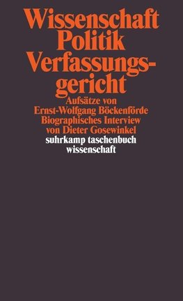 Böckenförde, E: Wissenschaft, Politik, Verfassungsgericht