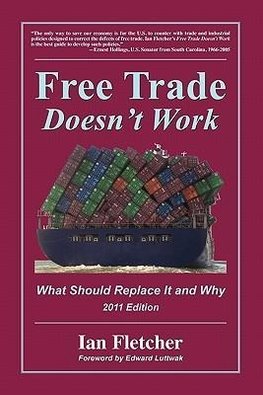 Free Trade Doesn't Work: What Should Replace It and Why, 2011 Edition