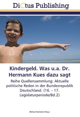 Kindergeld. Was u.a. Dr. Hermann Kues dazu sagt