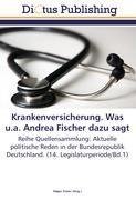 Krankenversicherung. Was u.a. Andrea Fischer dazu sagt