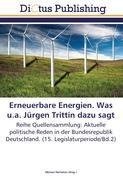 Erneuerbare Energien. Was u.a. Jürgen Trittin dazu sagt