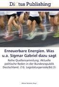 Erneuerbare Energien. Was u.a. Sigmar Gabriel dazu sagt