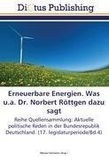 Erneuerbare Energien. Was u.a. Dr. Norbert Röttgen dazu sagt