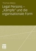 Legal Persons - "Kämpfe" und die organisationale Form