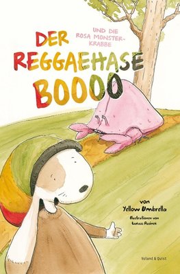 Der Reggaehase BOOOO und die rosa Monsterkrabbe