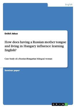 How does having a Russian mother tongue and living in Hungary influence learning English?