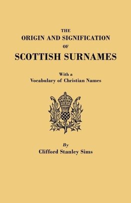 The Origin and Signification of Scottish Surnames, with a Vocabulary of Christian Names