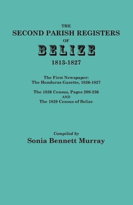 Second Parish Registers of Belize, 1813-1827; The First Newspaper