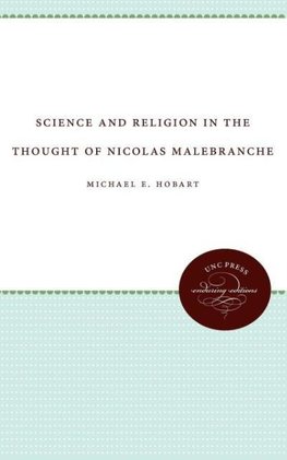 Science and Religion in the Thought of Nicolas Malebranche