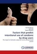 Factors that predict intentional use of condoms by drug users