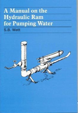 Watt, S: Manual on the Hydraulic Ram for Pumping Water