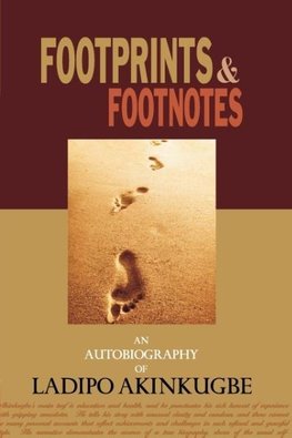 Footprints & Footnotes an Autobiography of Ladipo Akinkugbe