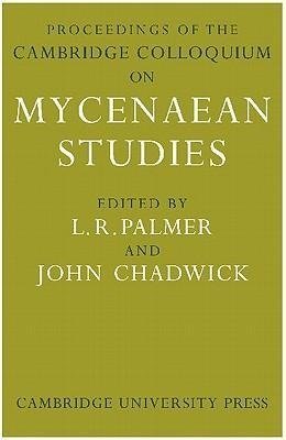 Proceedings of the Cambridge Colloquium on Mycenaean Studies