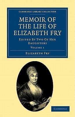 Memoir of the Life of Elizabeth Fry - Volume 1