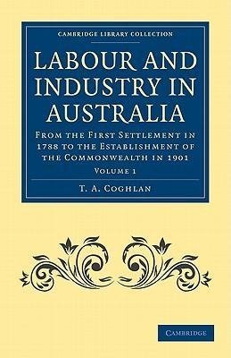 Labour and Industry in Australia - Volume 1