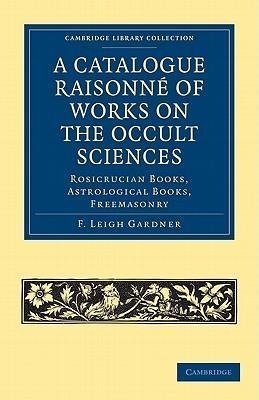 A Catalogue Raisonné of Works on the Occult             Sciences