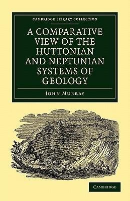 A Comparative View of the Huttonian and Neptunian Systems of             Geology