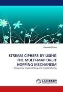 STREAM CIPHERS BY USING THE MULTI-MAP ORBIT HOPPING MECHANISM