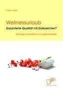 Wellnessurlaub: Garantierte Qualität mit Gütezeichen?