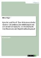 Sprache und Beruf - Eine dokumentarische Analyse der praktischen Erfahrungen mit der deutschen  Sprache als Zweitsprache von Menschen mit Migrationshintergrund