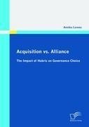 Acquisition vs. Alliance: The Impact of Hubris on Governance Choice