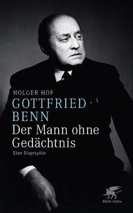 Gottfried Benn - der Mann ohne Gedächtnis