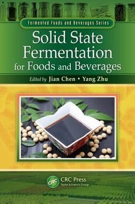 Chen, J: Solid State Fermentation for Foods and Beverages