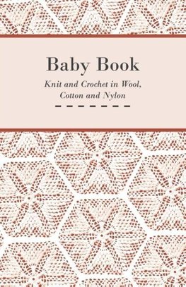 Baby Book - Knit and Crochet in Wool, Cotton and Nylon