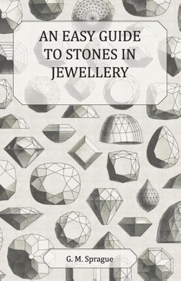 An Easy Guide to Stones in Jewellery