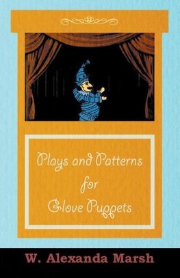 Plays and Patterns for Glove Puppets