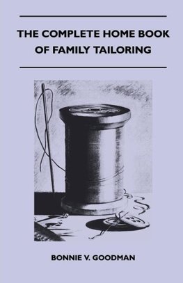 The Complete Home Book of Family Tailoring