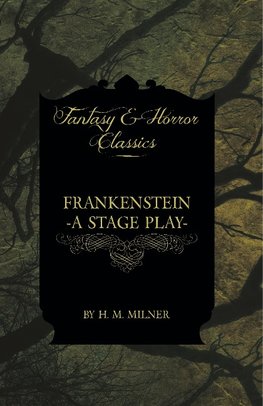 FRANKENSTEIN - OR THE MAN & TH